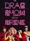 Le Drag Show de la Sirène - La sirène à barbe