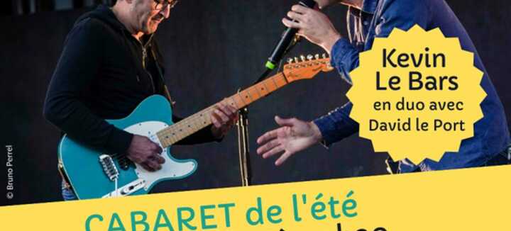 Cabaret de l'été : Kevin Le Bars en duo avec David Le Port Cabaret de l'été : Kevin Le Bars en duo avec David Le Port