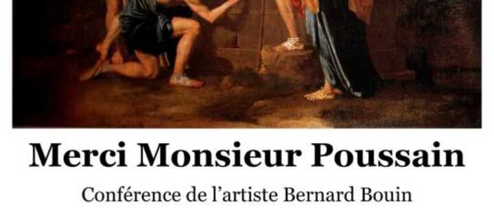 Conférence de Bernard Bouin: «Merci Monsieur Poussin» Conférence de Bernard Bouin: «Merci Monsieur Poussin»