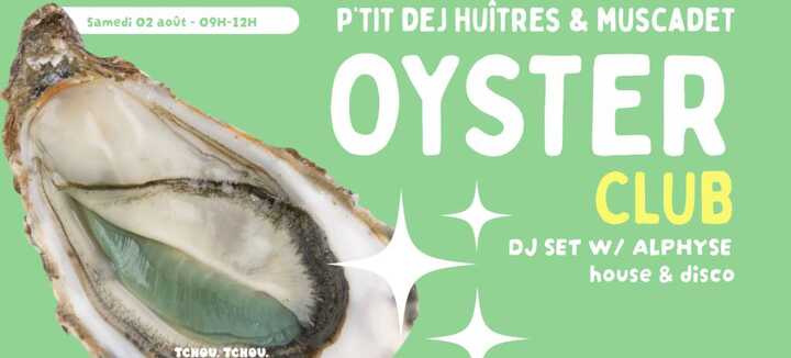 Oyster Club - Petit dej huîtres & muscadet + DJ set - Tchou Tchou Birthday Oyster Club - Petit dej huîtres & muscadet + DJ set - Tchou Tchou Birthday