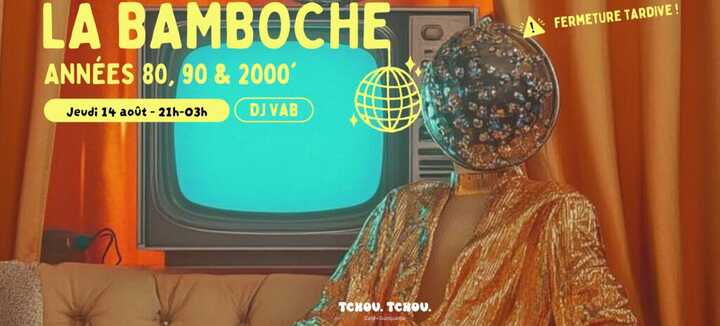 La Bamboche - Soirée DJ années 80 à 2000 - Tchou Tchou Quiberon