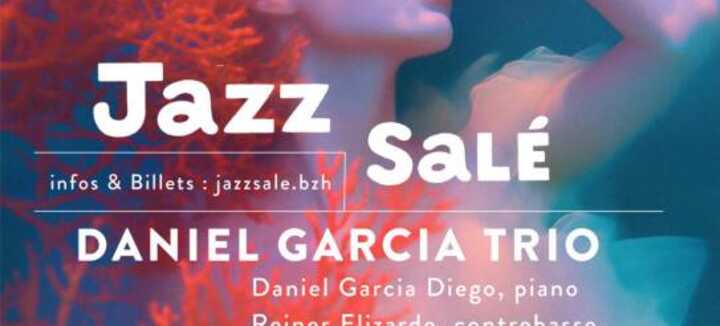 Jazz salé: Daniel Garcia Trio Jazz salé: Daniel Garcia Trio